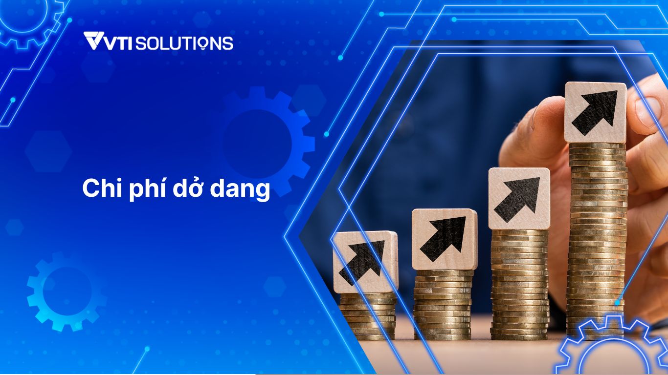 Chi phí dở dang là gì (2)
