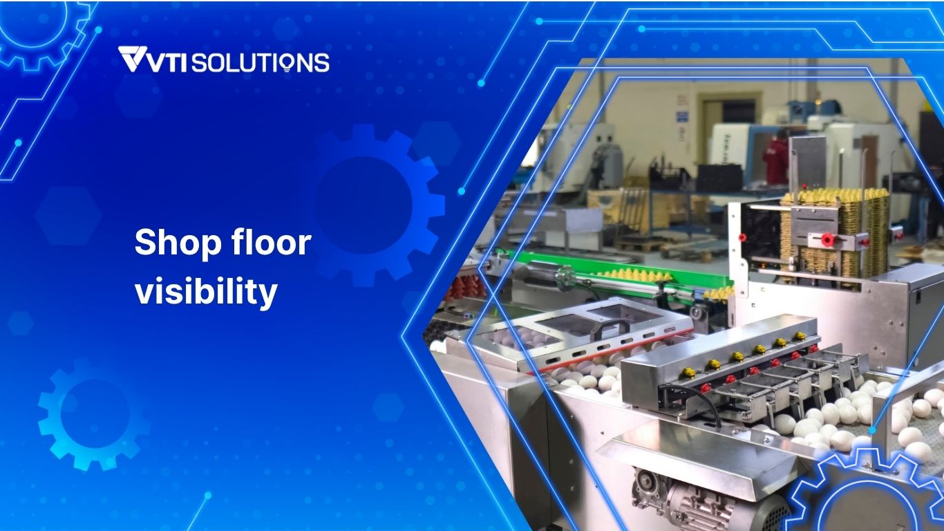 Shop floor visibility