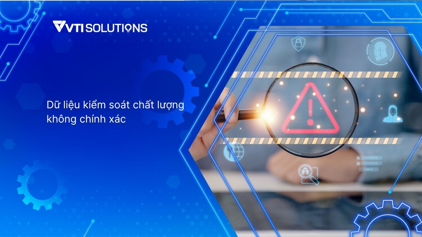Dữ liệu kiểm soát chất lượng không chính xác