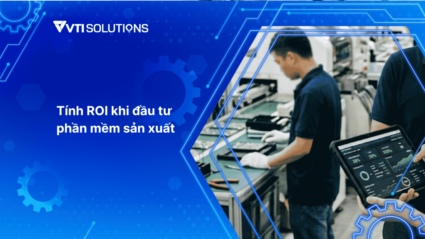 Tính ROI khi đầu tư phần mềm MES